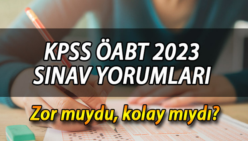 KPSS SINAV YORUMLARI 2023 | KPSS ÖABT zor muydu, kolay mıydı KPSS ÖABT sınav yorumları ve sosyal medya paylaşımları 2023