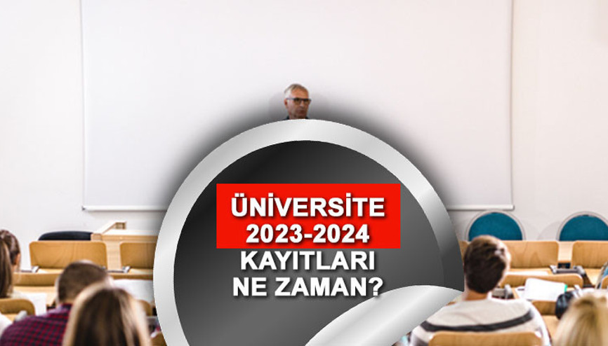 Üniversite 2023-2024 eğitim öğretim yılı kayıtları ne zaman başlıyor Üniversite akademik takvimleri açıklandı mı