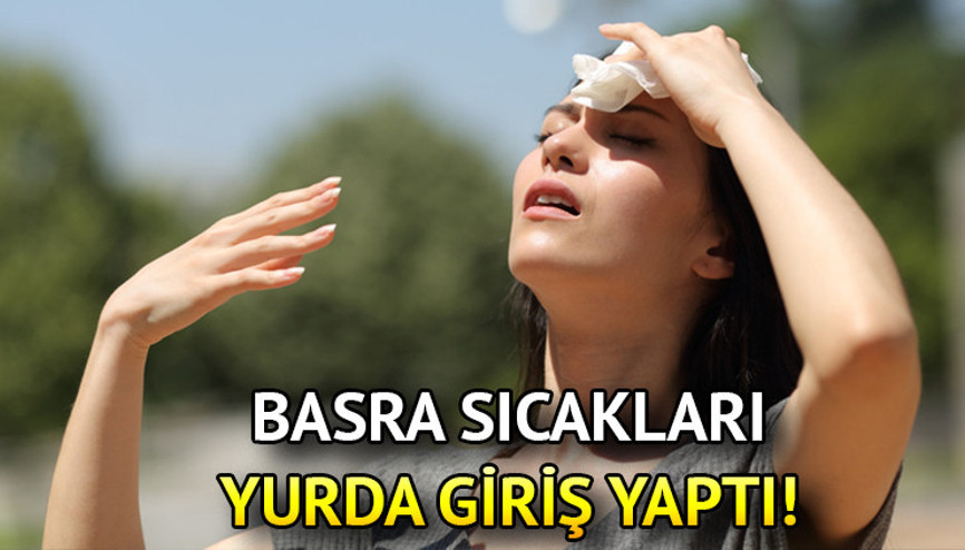 BASRA sıcakları kaç gün sürecek Eyyam-ı bahur bitti şimdi de Basra sıcakları başladı Basra sıcakları nedir, nereden geliyor
