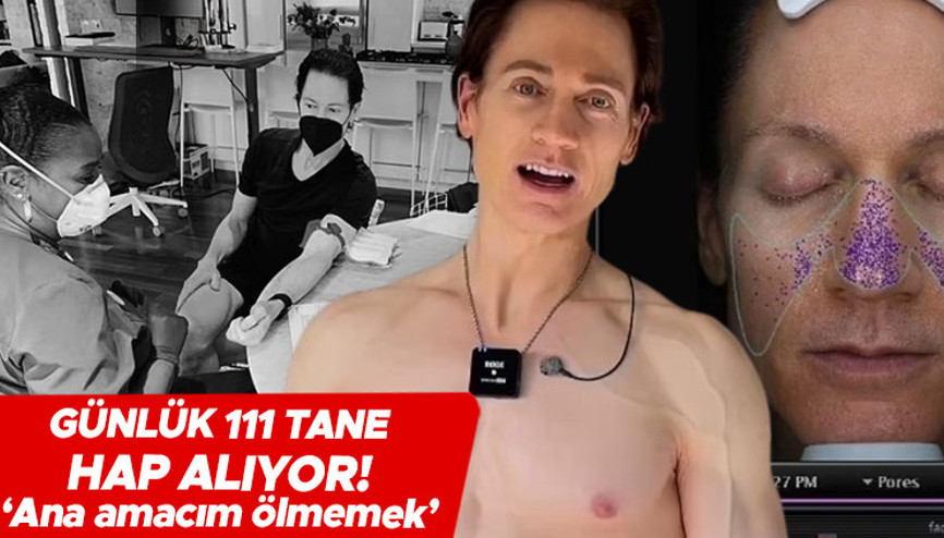 Vampir milyoner günlük 111 hap içiyor: Ana amacım ölmemek, sonsuz kadar yaşamanın mümkün olduğuna inanıyorum