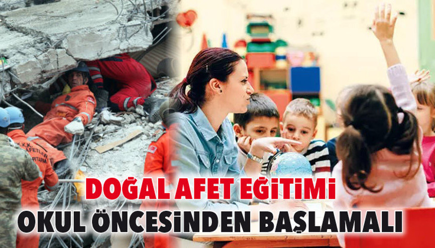 Doğal afet eğitimi okul öncesinden başlamalı