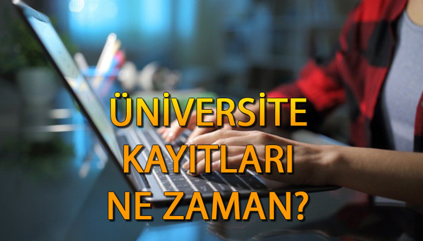 ÜNİVERSİTE KAYIT TARİHLERİ 2023-2024 | Üniversite kayıtları ne zaman başlayacak, ne zaman bitecek Üniversite kayıtları için gerekli belgeler