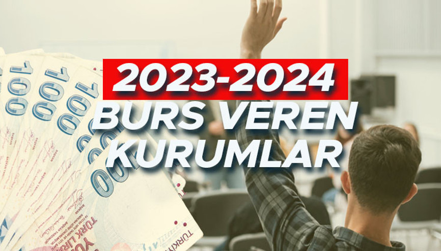 BURS VEREN VAKIF VE KURUMLAR 2023-2024  Üniversite öğrencilerine hangi kamu kurumları burs veriyor