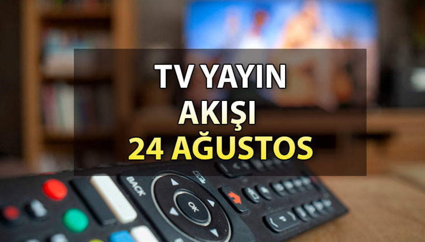 TV yayın akışı 24 Ağustos 2023 Perşembe: Bugün televizyonda hangi diziler var İşte, Kanal D, Show TV, ATV, Star TV, TRT1, Fox ve TV8 yayın akışı rehberi