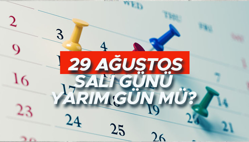 29 Ağustos yarım gün mü, tatil mi Salı günü bankalar, eczaneler, sağlık ocakları, noterler yarım gün mü çalışıyor 29 Ağustos yarım gün mü, tatil mi Salı günü bankalar, eczaneler, sağlık ocakları, noterler yarım gün mü çalışıyor