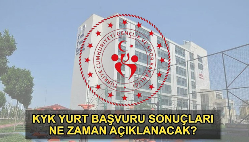 KYK YURT BAŞVURUSU SON TARİH 2023: KYK yurt başvuru sonuçları ne zaman erişime açılacak GSB KYK yurt başvuru sonuç tarihi açıklandı mı