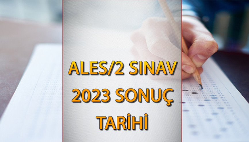 ALES sonuçları açıklandı mı 2023 ALES/2 sınav sonuçları ne zaman açıklanacak ALES sonuçları açıklandı mı 2023 ALES/2 sınav sonuçları ne zaman açıklanacak