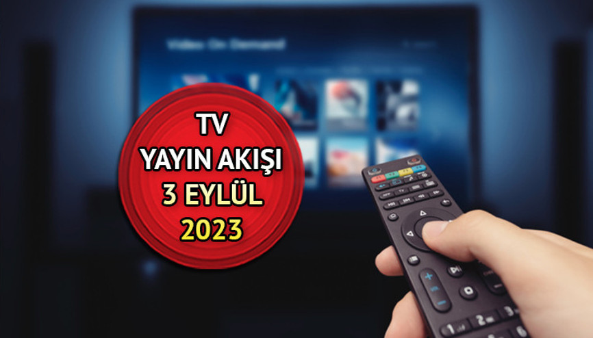 Bu akşam televizyonda hangi filmler var TV yayın akışı 3 Eylül 2023 Pazar İşte 3 Eylül Ağustos Kanal D, Show TV, ATV, Star TV, TRT1, TV8, Fox TV yayın akışı Bu akşam televizyonda hangi filmler var TV yayın akışı 3 Eylül 2023 Pazar İşte 3 Eylül Ağustos Kanal D, Show TV, ATV, Star TV, TRT1, TV8, Fox TV yayın akışı