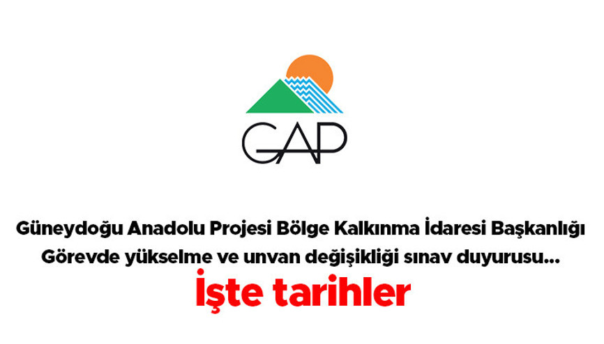 Güneydoğu Anadolu Projesi Bölge Kalkınma İdaresi Başkanlığı - görevde yükselme ve unvan değişikliği sınav duyurusu... İşte tarihler