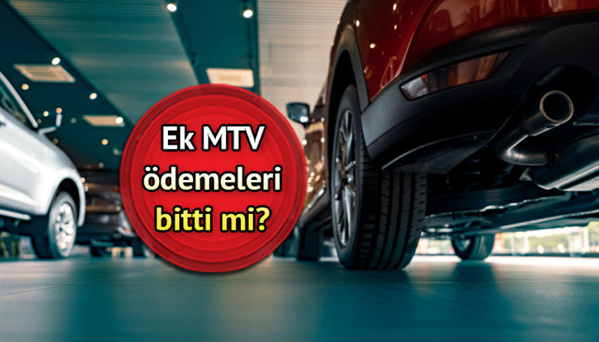 Ek Motorlu Taşıtlar Vergisi ödemesinde son durum Ek MTV iptal oldu mu, son ödeme tarihi geçti mi Ek MTV ödemesi bitti mi Ek Motorlu Taşıtlar Vergisi ödemesinde son durum Ek MTV iptal oldu mu, son ödeme tarihi geçti mi Ek MTV ödemesi bitti mi