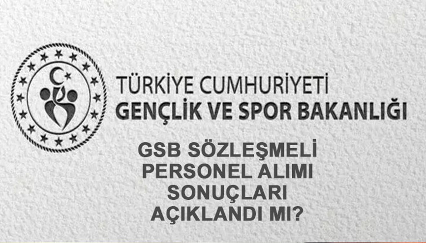 GSB PERSONEL ALIMI SONUÇLARI 2023 İSİM LİSTESİ BELLİ OLDU MU GBP personel alımı başvuru sonuçları ne zaman açıklanır e-Devlet 11 bin 455 sözleşmeli personel alımı sonucu sorgulama