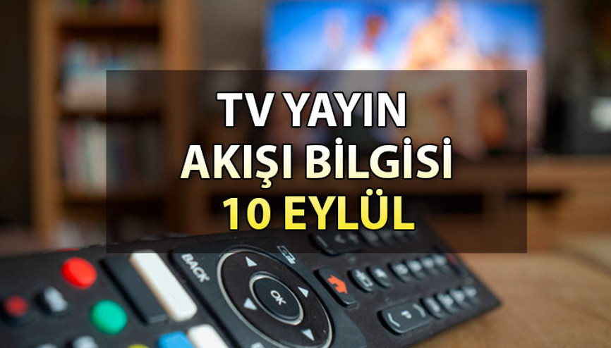 TV yayın akışı 10 Eylül Pazar: Bugün TV’de hangi diziler ve filmler var İşte, Kanal D, Show TV, ATV, Star TV, TRT1, Fox ve TV8 yayın akışı