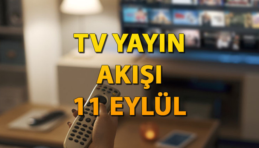 TV yayın akışı 11 Eylül 2023 Pazartesi: Bugün hangi dizi ve filmler var Kanal D, Show TV, ATV, Star TV TRT 1, Fox ve TV8 yayın akışı…