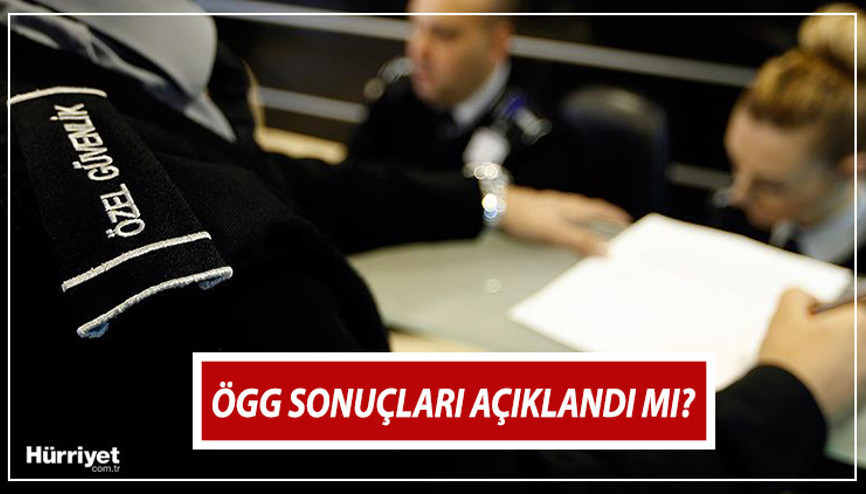 ÖGG sınav sonuçları ne zaman açıklanacak 105. dönem Özel Güvenlik Görevlisi (ÖGG) sınav sonuçları bilgisi