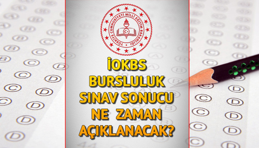 BURSLULUK SINAVI SONUÇLARI AÇIKLANDI MI, ne zaman açıklanacak İOKBS sınav sonuçları ayın kaçında, hangi gün erişime açılacak