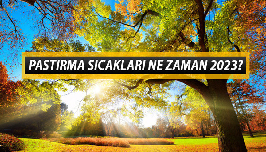 Pastırma sıcakları ne zaman başlıyor Pastırma sıcakları nedir, kaç gün sürüyor İşte 2023 pastırma yazı takvimi... Pastırma sıcakları ne zaman başlıyor Pastırma sıcakları nedir, kaç gün sürüyor İşte 2023 pastırma yazı takvimi...