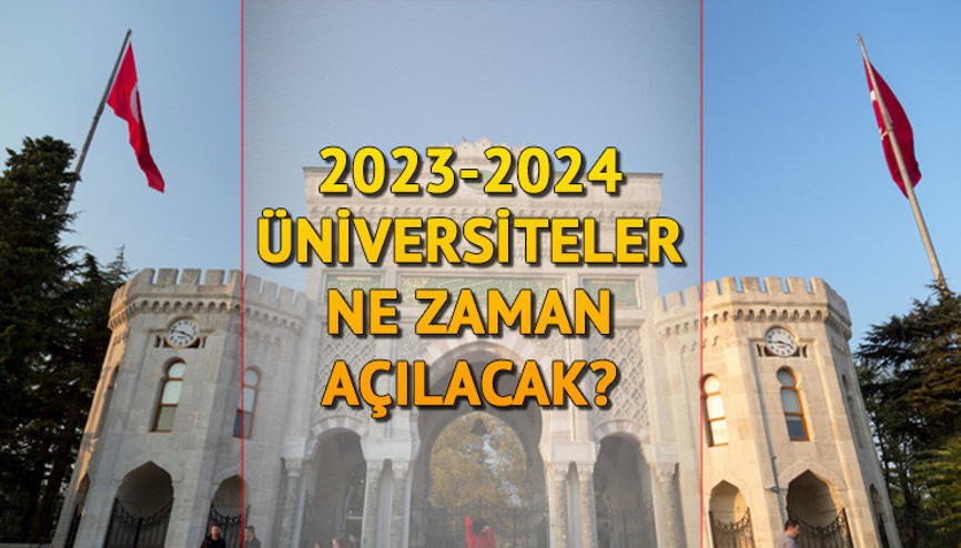 ÜNİVERSİTE AÇILIŞ TARİHLERİ 2023-2024 | Üniversiteler ne zaman açılıyor Güz dönemi ders seçimleri hangi tarihlerde yapılacak