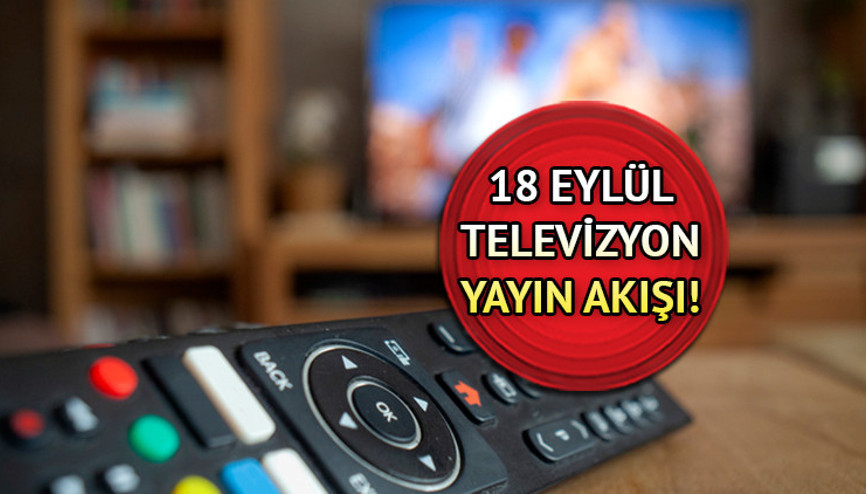 Bu akşam televizyonda hangi diziler ve filmler var TV yayın akışı 18 Eylül 2023 Pazartesi İşte Kanal D, Show TV, ATV, Star TV, TRT1, Fox ve TV8 yayın akışı listesi