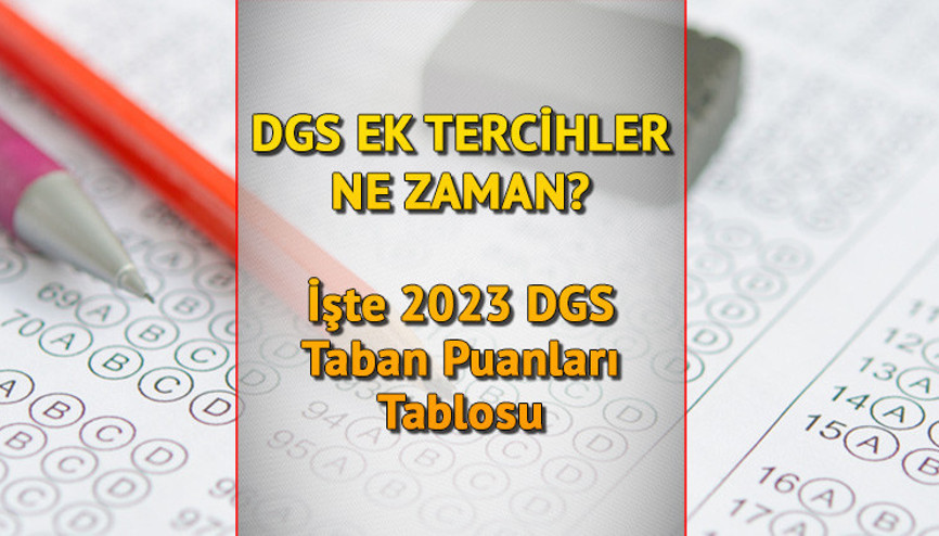 DGS EK TERCİH KILAVUZU 2023 ÖSYM SON DURUM | DGS ek tercihler ne zaman, başladı mı İşte DGS taban puanları tablosu... DGS EK TERCİH KILAVUZU 2023 ÖSYM SON DURUM | DGS ek tercihler ne zaman, başladı mı İşte DGS taban puanları tablosu...