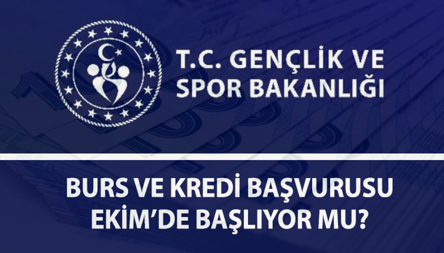 KYK BURS VE KREDİ BAŞVURULARI EKİM’DE BAŞLIYOR MU GSB KYK burs-öğrenci kredisi başvuruları ne zaman başlıyor KYK burs ve kredi başvuruları ayrı ayrı mı alınacak KYK BURS VE KREDİ BAŞVURULARI EKİM’DE BAŞLIYOR MU GSB KYK burs-öğrenci kredisi başvuruları ne zaman başlıyor KYK burs ve kredi başvuruları ayrı ayrı mı alınacak