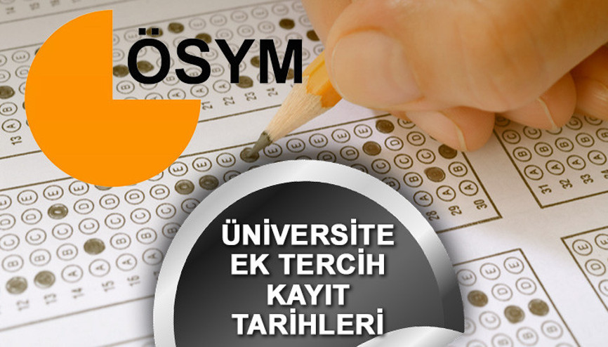 ÜNİVERSİTE YKS EK TERCİH KAYIT TARİHLERİ 2023 | Üniversite ek tercih kayıtları ne zaman, nasıl yapılır ÖSYM, YKS ek tercih kayıtlarıyla ilgili detayları paylaştı