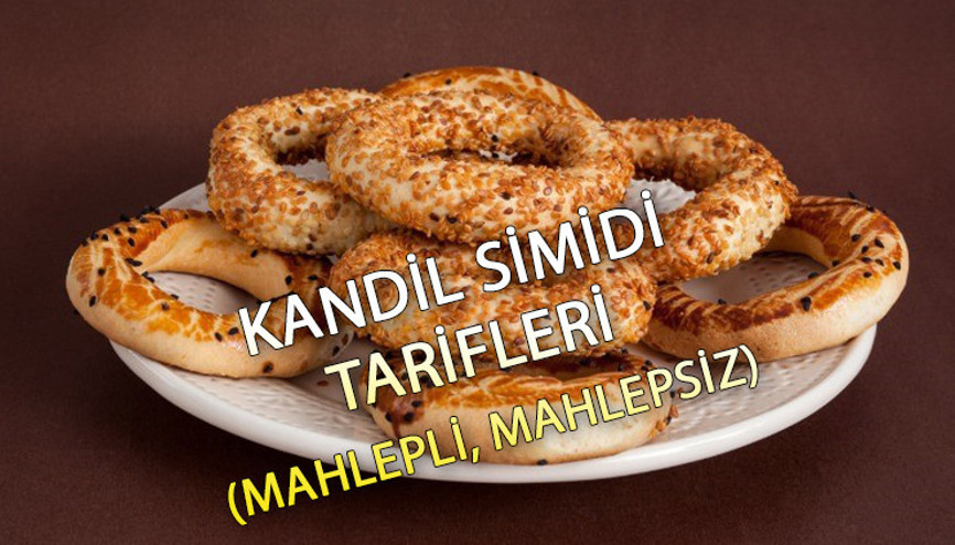 Kandil simidi nasıl yapılır Evde pastane usulü kandil simidi tarifi ve malzemeleri