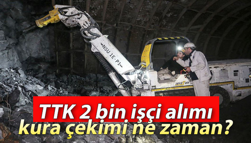 TTK 2 BİN İŞÇİ ALIMI KURA ÇEKİMİ ne zaman, saat kaçta Zonguldak, Bartın Karabük kura sonuçları açıklandı mı TTK 2 BİN İŞÇİ ALIMI KURA ÇEKİMİ ne zaman, saat kaçta Zonguldak, Bartın Karabük kura sonuçları açıklandı mı