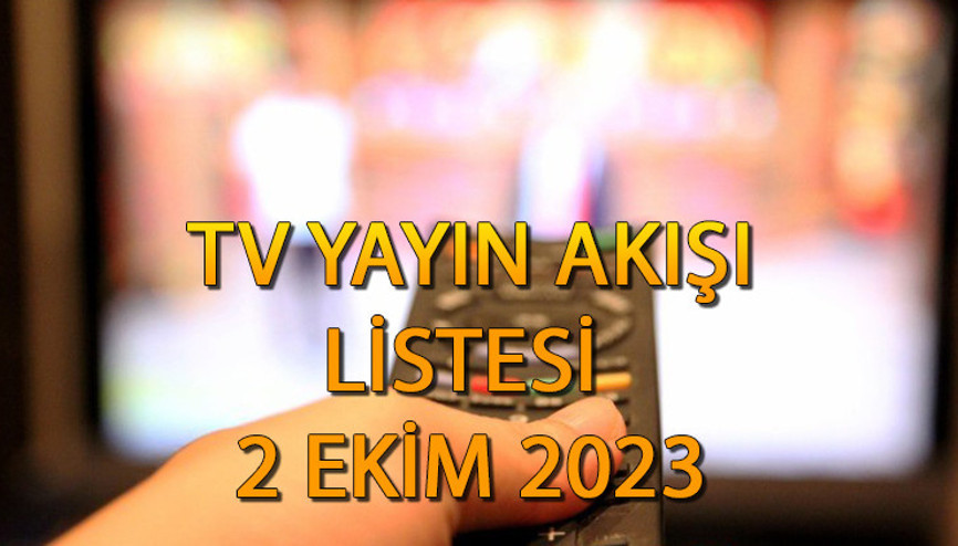 TV yayın akışı 2 Ekim 2023 Pazartesi || Bugün hangi diziler var Kanal D, Show TV, ATV, Star TV, TRT1, TV8,  Fox TV yayın akışı ve tv rehberi