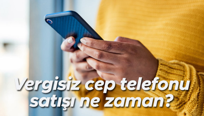 Vergisiz cep telefonu satışı Ekim’de başlayacak mı 2023 Vergisiz cep telefonu satışı ne zaman, kimler yararlanacak İşte, detaylar