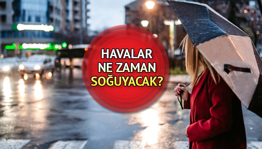 Havalar ne zaman soğuyacak Hafta sonu hava nasıl olacak Uzmanlardan uyarı geldi