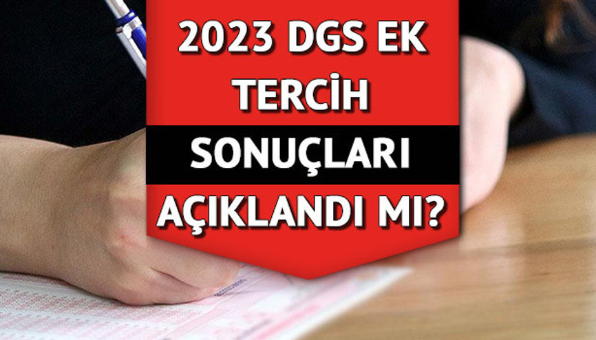 ÖSYM.gov.tr DGS tercih sonucu sorgulama ekranı || DGS ek yerleştirme sonuçları ne zaman açıklanacak DGS tercih sonucu açıklandı mı