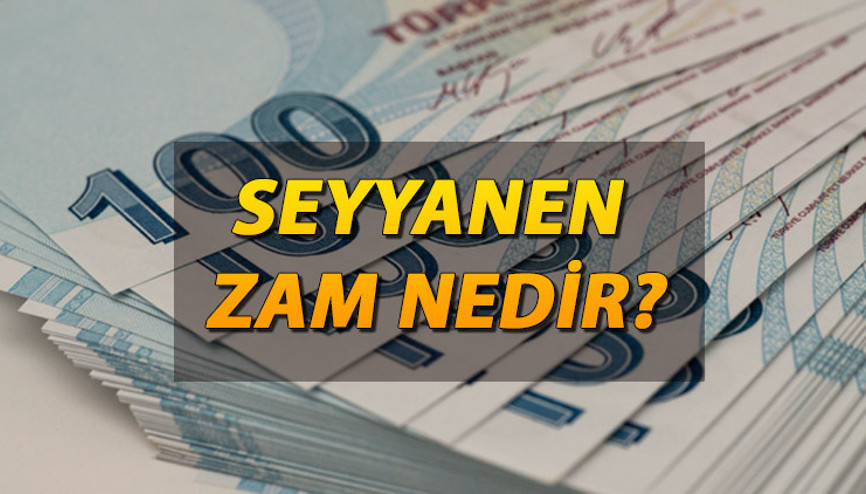 Seyyanen zam nedir, ne demek Seyyanen zam nasıl olur