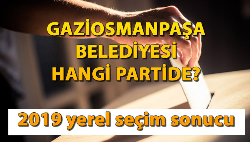Gaziosmanpaşa Belediyesi hangi partide Gaziosmanpaşa Belediye Başkanı kimdir İşte, 2019 yerel seçim sonuçları