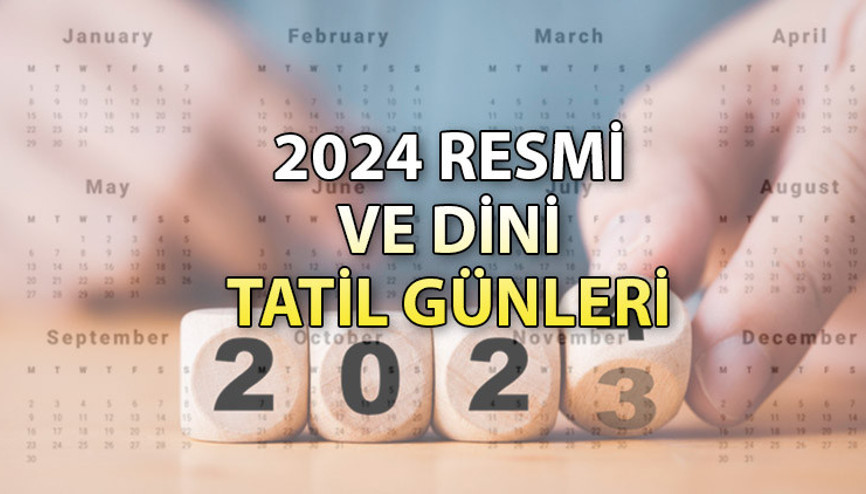 2024 RESMİ TATİL GÜNLERİ VE DİNİ TAKVİM: Önümüzdeki yıl Ramazan Bayramı ve Kurban Bayramı ne zaman