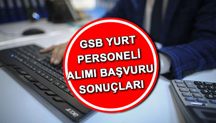 GSB YURT PERSONELİ ALIMI BAŞVURU SONUCU SORGULAMA | Gençlik ve Spor Bakanlığı 1453 yurt personeli alımı mülakat sınavları ne zaman Sözlü sınav tarihi ve başvuru sonuçları açıklandı