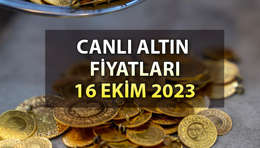 BUGÜN ALTIN FİYATLARI NE KADAR 16 Ekim gram altın, çeyrek altın, yarım altın ve tam altın fiyatı