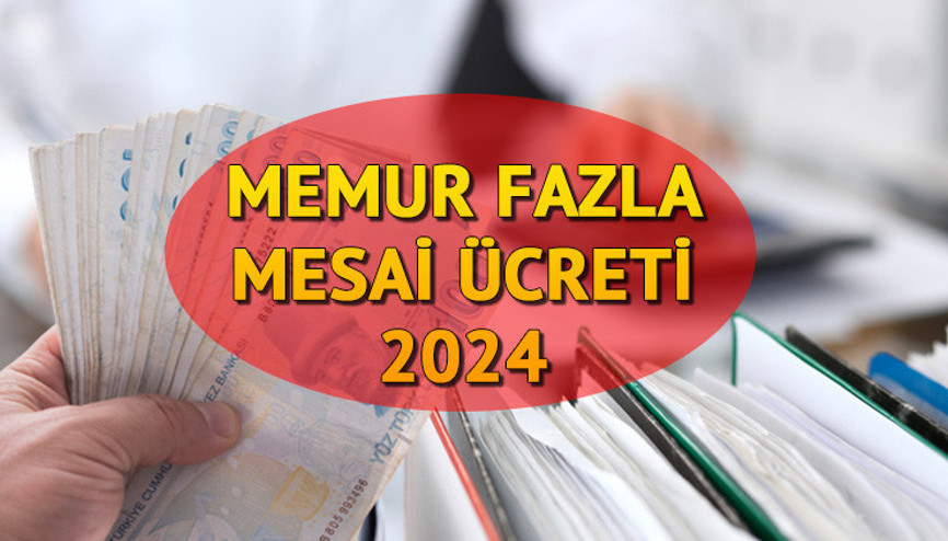 2024 MEMUR MESAİ ÜCRETLERİ: Zamlı memur mesai ücreti ne kadar, kaç TL oldu Saat başı fazla çalışma ücreti belli oldu