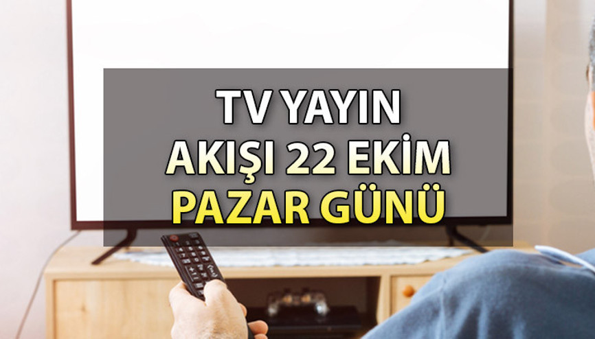 TV yayın akışı 22 Ekim Pazar: Bugün hangi diziler var Kanal D, Show TV, ATV, Star TV, TRT1, Fox ve TV8 yayın akışı