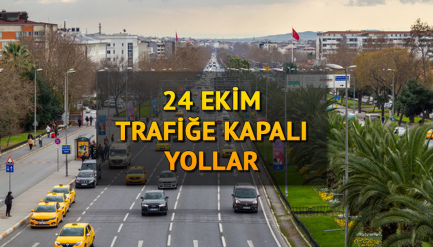 24 EKİM SALI TRAFİĞE KAPALI YOLLAR LİSTESİ: Bugün hangi yollar kapalı Trafiğe kapalı yollar ne zaman açılacak Valilik paylaştı: İşte alternatif güzergahlar 24 EKİM SALI TRAFİĞE KAPALI YOLLAR LİSTESİ: Bugün hangi yollar kapalı Trafiğe kapalı yollar ne zaman açılacak Valilik paylaştı: İşte alternatif güzergahlar