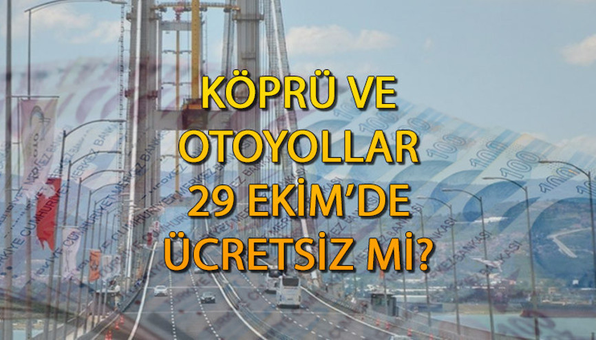 29 EKİM PAZAR KÖPRÜ VE OTOYOLLAR ÜCRETSİZ Mİ Pazar günü Avrasya Tüneli ücretli mi Hangi köprü ve otoyollar ücretli 29 EKİM PAZAR KÖPRÜ VE OTOYOLLAR ÜCRETSİZ Mİ Pazar günü Avrasya Tüneli ücretli mi Hangi köprü ve otoyollar ücretli