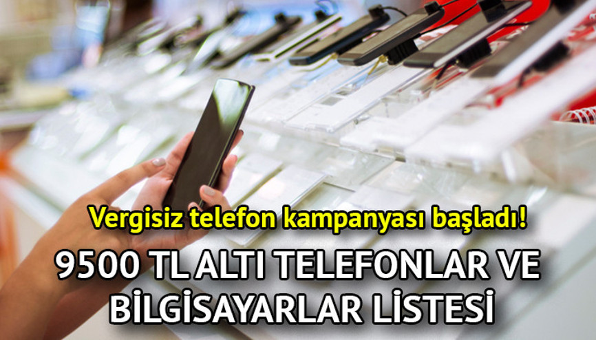 9.500 TL HANGİ AKILLI TELEFON VE BİLGİSAYAR ALINIR Vergisiz telefon modelleri listesi…Resmi Gazete kararı yayınlandı İşte 9500 TL altı telefon ve bilgisayar modelleri… 9.500 TL HANGİ AKILLI TELEFON VE BİLGİSAYAR ALINIR Vergisiz telefon modelleri listesi…Resmi Gazete kararı yayınlandı İşte 9500 TL altı telefon ve bilgisayar modelleri…