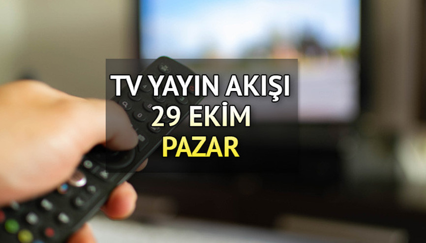 29 EKİM TV YAYIN AKIŞI VE REHBERİ: Bu akşam TVde hangi dizi ve filmler var İşte Kanal D, Star TV, Show TV, TRT1, ATV, TV8, Fox TV yayın akışı bilgisi...