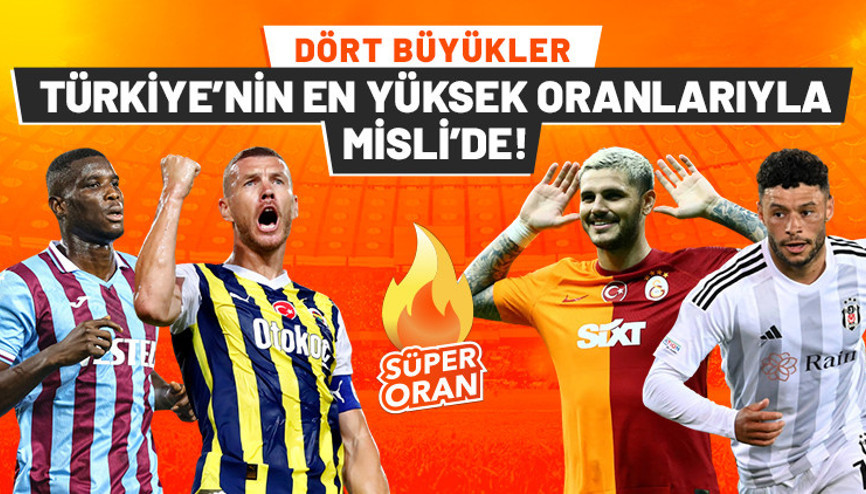 Dört büyüklerin maçlarında Türkiye’nin en yüksek iddaa oranları Mislide Alayına Misli diyenlere 50 TL hediye...