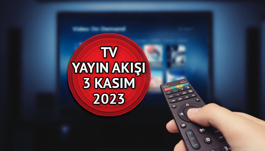 Bu akşam televizyonda hangi diziler ve filmler var TV yayın akışı 3 Kasım 2023 Cuma İşte Kanal D, Show TV, ATV, Star TV, TRT1, Fox ve TV8 yayın akışı listesi