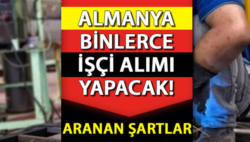 ALMANYA İŞÇİ ALIMI BAŞVURUSU: Kalifiye işçi alacak.. Meslekler açıklandı