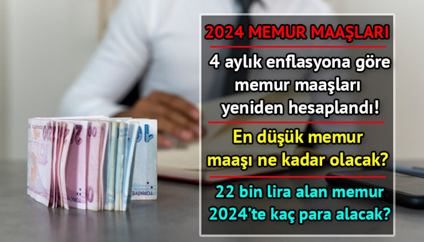 4 aylık enflasyona göre tüm memur maaşları tek tek hesaplandı İşte memur maaşları tablosu 2024