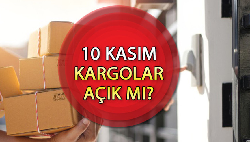 10 Kasım kargolar bugün açık mı, çalışıyor mu Yurtiçi, MNG Kargo, Aras Kargo, PTT kargo 10 Kasımda dağıtım yapıyor mu
