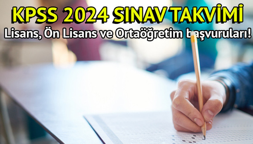 KPSS Lisans, Ön Lisans ve Ortaöğretim (lise) başvuru tarihleri 2024 | KPSS 2024 ne zaman yapılacak