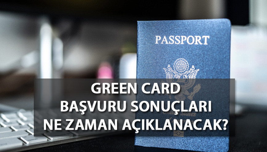GREEN CARD ÇEKİLİŞ SONUCU TARİHİ: Green Card başvuru sonuçları ne zaman açıklanacak 2024 Yeşil Kart başvuru sonuç tarihi belli oldu mu