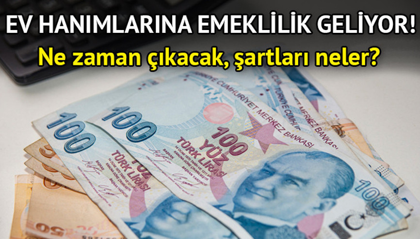 Ev hanımlarına emeklilik çıktı mı, ne zaman çıkacak, şartları neler Hazırlıklar tamam Ev hanımlarına emeklilik TBMM’ye sunulacak... Ev hanımlarına emeklilik çıktı mı, ne zaman çıkacak, şartları neler Hazırlıklar tamam Ev hanımlarına emeklilik TBMM’ye sunulacak...